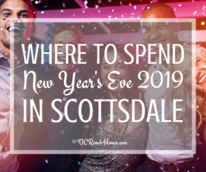 Where to Spend New Year's Eve 2019 in Scottsdale - DC Ranch Homes for Sale