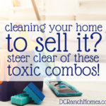 Cleaning Your Home to Sell - Steer Clear of These Toxic Chemicals