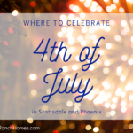 Where to Celebrate 4th of July 2019 in Scottsdale and Phoenix