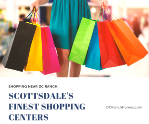Shopping Near DC Ranch - Scottsdale's Finest Shopping Centers