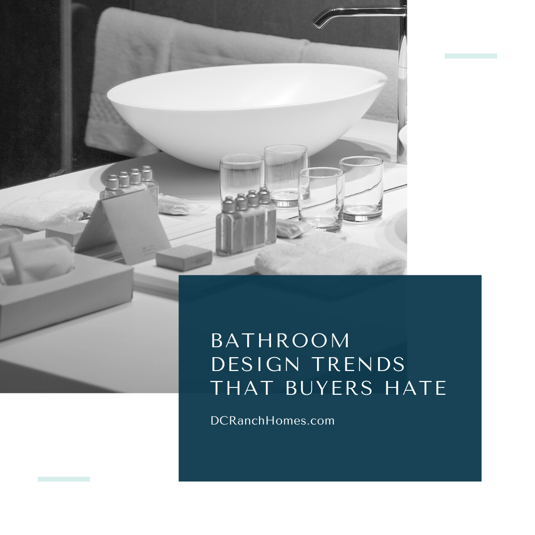 Bathroom Design Trends That Buyers Hate - Sell Your Home in DC Ranch