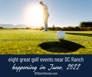 Can’t-Miss Golf Events Near DC Ranch for June 2022