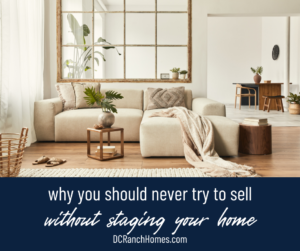 Why You Should Never Try to Sell Without Staging Your Home - DC Ranch Home Sales