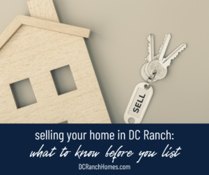 Selling Your Home in DC Ranch: What You Need to Know Before You List