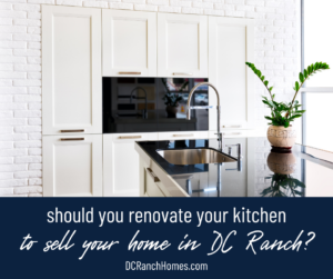Should You Renovate Your Kitchen and Bathroom to Sell Your Home in DC Ranch?