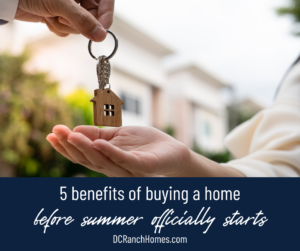 5 Benefits of Buying a Home Before Summer Officially Starts