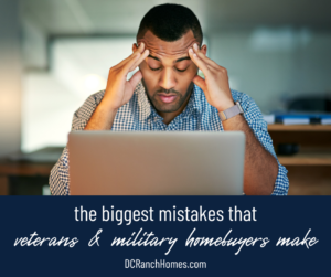 The Biggest Mistakes Veterans and Military Homebuyers Make
