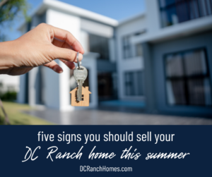 5 Signs You Should Sell Your DC Ranch Home This Summer