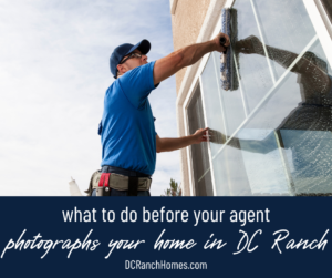 What to Do Before Your Agent Photographs Your Home in DC Ranch